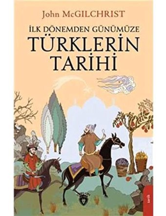 TürklerIn Tarihii̇lk Dönemden Günümüze John Mcgilchrist Dorlion Yayınları
