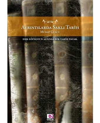 Ayrıntılarda Saklı Tarih Murat Çulcu E Yayınları