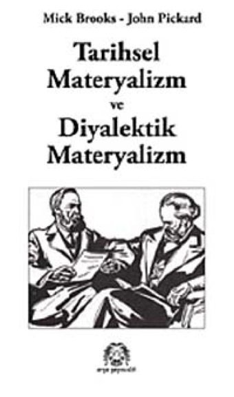 Tarihsel Materyalizm Ve Diyalektik Materyalizm Mick Brooks Arya Yayıncılık