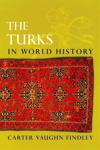 The Turks In World History Carter V. Findley Oxford Unıversıty Press