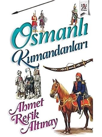 Osmanlı Kumandanları Ahmet Refik Altınay Panama Yayıncılık