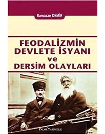 FeodalizmIn Devlete İsyanı Ve Dersim Olayları Ramazan Demir Palme Yayıncılık
