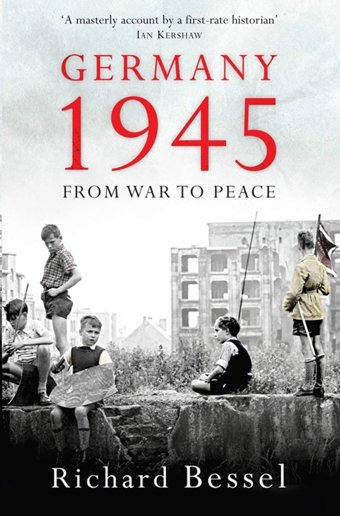 Germany 1945From War To Peace Bessel, Richard Simon And Schuster