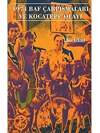 1974 Baf Çarpışmaları Ve Kocatepe Olayı Ulus Irkad Kalkedon Yayınları