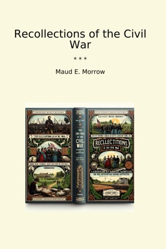 Recollections Of The Civil War (Classic Books) Maud E. Morrow Lettel Books