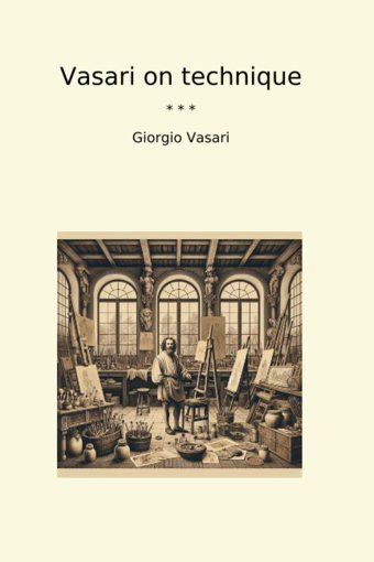 Vasari On Technique (Classic Books) Giorgio Vasari Lettel Books