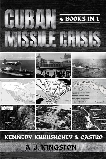 Cuban Missile Crisiskennedy, Khrushchev & Castro Kingston, A. J. Pastor Publishing Ltd