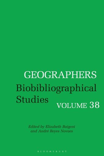 Geographersbiobibliographical Studies, Volume 38 Bloomsbury Academic