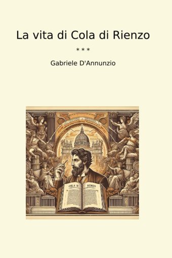 La Vita Di Cola Di Rienzo (Classic Books) Gabriele Dannunzio Lettel Books