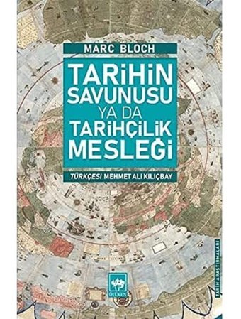 Tarihin Savunusu ya da Tarihçilik Mesleği Marc Bloch Ötüken Neşriyat