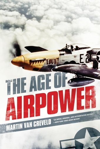 The Age Of Airpower Van Creveld, MartIn Publicaffairs
