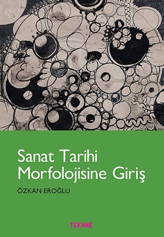 Sanat Tarihi Morfolojisine Giriş Özkan Eroğlu Tekhne Yayınları