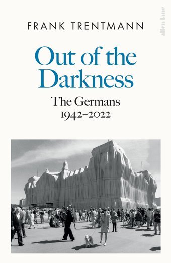 Out Of The Darknessthe Germans, 1942-2022 Trentmann, Frank Allen Lane
