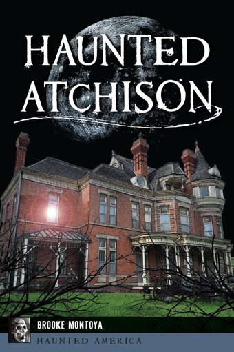 Haunted Atchison (Haunted America) Montoya, Brooke Hıstory Pr