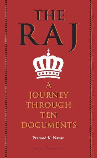 The Raja Journey Through Ten Documents Pramod K. Nayar Bloomsbury Academic