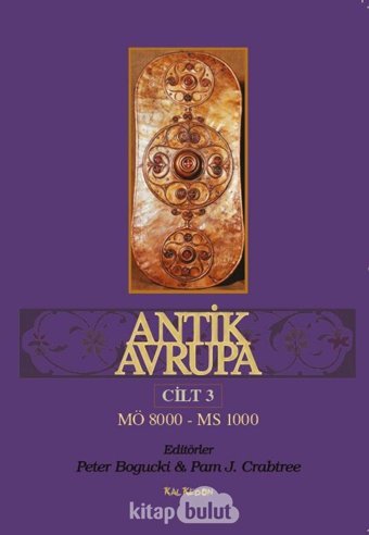 Antik Avrupa Cilt 3Mö 8000 - Ms 1000 Peter Bogucki Kalkedon Yayınları