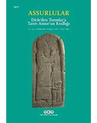 Assurlular - Dicleden Toroslara Tanrı Assurun Krallığı (Küçük Boy) Yapı Kredi Yayınları