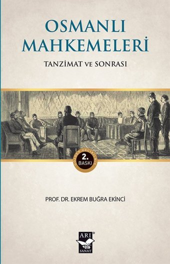 Osmanlı Mahkemeleritanzimat Ve Sonrası Ekrem Buğra Ekinci Arı Sanat Yayınevi