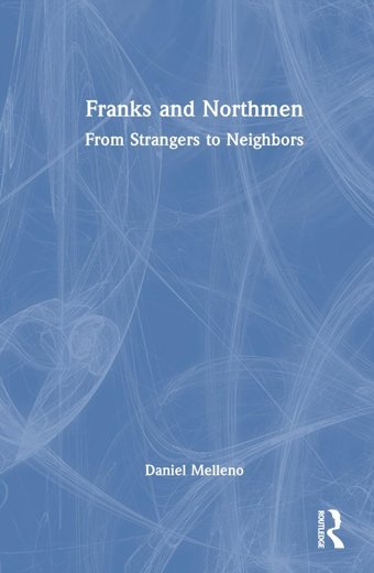 Franks And Northmenfrom Strangers To Neighbors Melleno, Daniel Routledge
