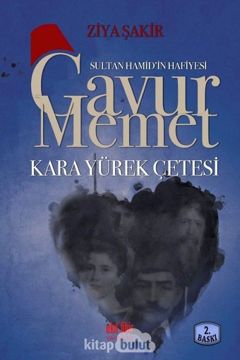 Sultan Hamidi̇n Hafiyesi Gavur Memetkara Yürek Çetesi Ziya Şakir Akıl Fikir Yayınları