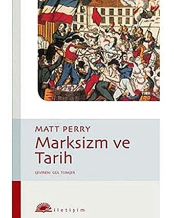 Marksizm Ve Tarih Matt Perry İletişim Yayınları