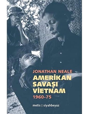 Amerikan Savaşı Vietnam 1960-1975 Jonathan Neale Metis Yayınları