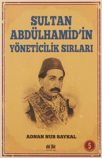 Sultan Abdülhamid'in Yöneticilik Sırları Adnan Nur Baykal Akıl Fikir Yayınları