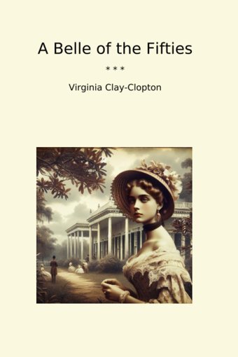A Belle Of The Fifties (Classic Books) Virginia Clay-Clopton Lettel Books