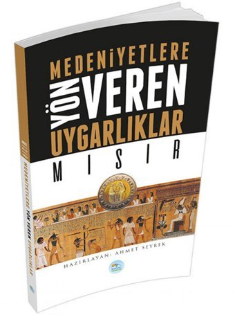 Mısır Medeniyete Yön Veren Uygarlıklar Ahmet Seyrek Mavi Çatı Yayınları
