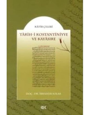 Tarihi Kostantiniyye Ve Kayasıre Katip Çelebi Yazarın Kendi Yayını