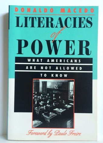 Literacies Of Powerwhat Americans Are Not Allowed To Know Macedo, Donaldo Routledge