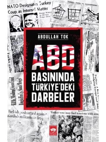 ABD Basınında Türkiye'deki Darbeler Abdullah Tok Ötüken Neşriyat