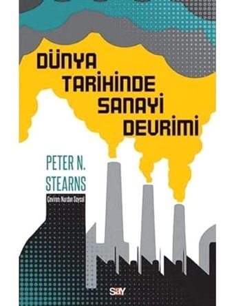 Dünya Tarihinde Sanayi Devrimi Peter N. Stearns Say Yayınları