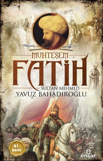 Muhteşem Fatih Sultan Mehmed Yavuz Bahadıroğlu Ensar Neşriyat