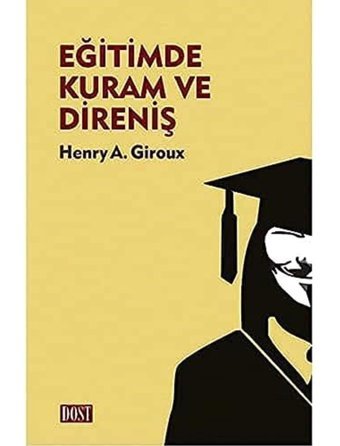 Eğitimde Kuram Ve Direniş Henry A. Giroux Dost Kitabevi