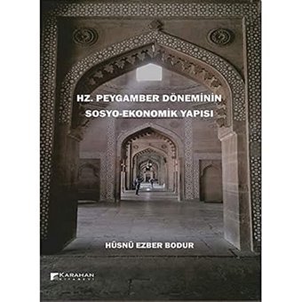 Hz. Peygamber DöneminIn Sosyo-Ekonomik Yapısı Hüsnü Ezber Bodur Karahan Kitabevi