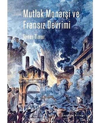 Mutlak Monarşi ve Fransız Devrimi Taner Timur Yordam Kitap