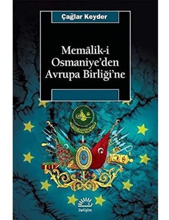 Memalik-İ Osmaniyeden Avrupa Birliğine Çağlar Keyder İletişim Yayınları