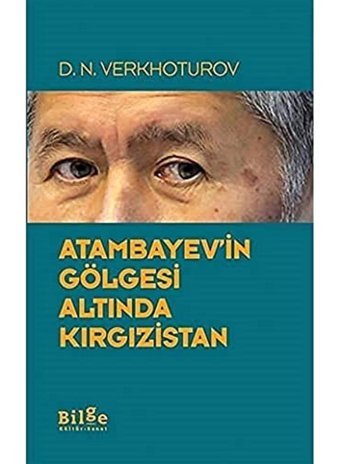 Atambayev'in Gölgesi Altında Kırgızistan D. N. Verkhoturov Bilge Kültür Sanat