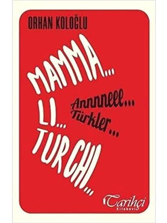Mamma Li Turchi-Annneee Türkler Orhan Koloğlu Tarihçi Kitabevi