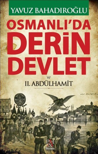 Osmanlı'da Derin Devlet ve 2. Abdülhamit Yavuz Bahadıroğlu Panama Yayıncılık