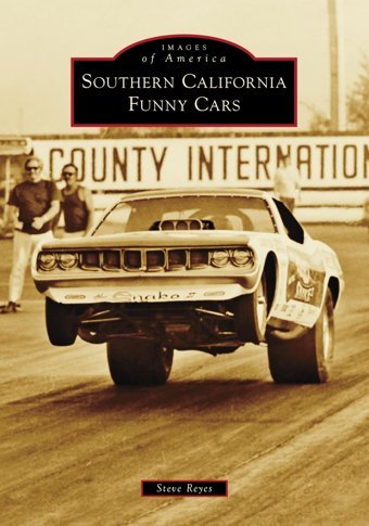 Southern California Funny Cars (Images Of America) Reyes, Mr. Steve Arcadia Publishing