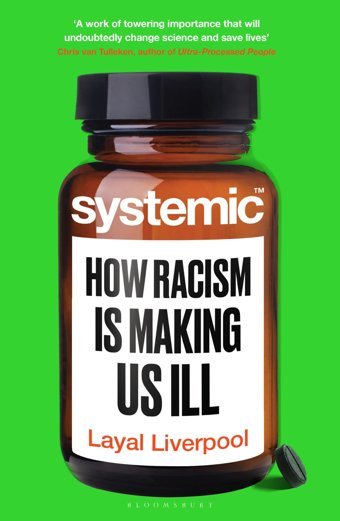 Systemichow Racism Is Making Us Ill Liverpool, Dr Layal Bloomsbury Publishing