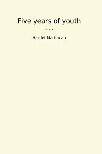 Five Years Of Youth (Classic Books) Harriet Martineau Lettel Books