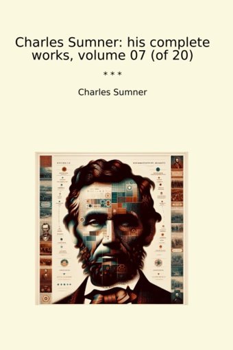 His Complete Works, Volume 07 (Of 20) (Classic Books) Charles Sumner Lettel Books