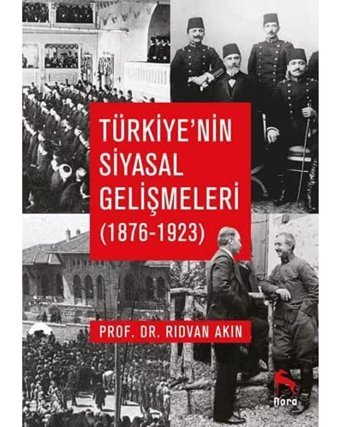 TürkiyenIn Siyasal Gelişmeleri (1876-1923) Rıdvan Akın Nora Kitap
