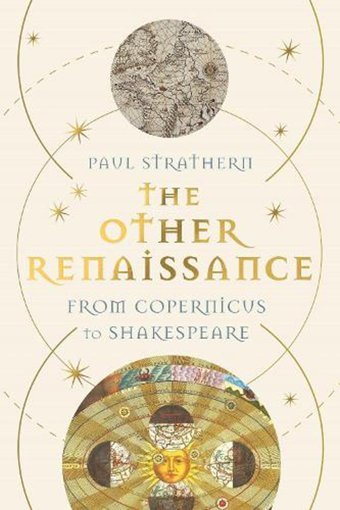 The Other Renaissancefrom Copernicus To Shakespeare Strathern, Paul Atlantic Books