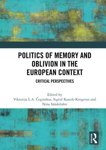 Politics Of Memory And Oblivion In The European Contextcritical Perspectives Routledge