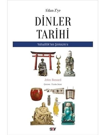 A'Dan Z'Ye Dinler Tarihiyahudilikten Şitoizme John Renard Say Yayınları