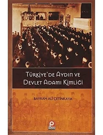 Türkiyede Aydın Ve Devlet Ada. Bayram Ali Çetinkaya Pınar Yayınları